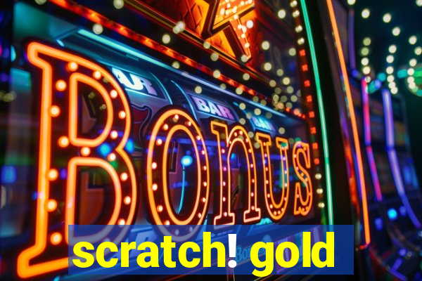 scratch! gold